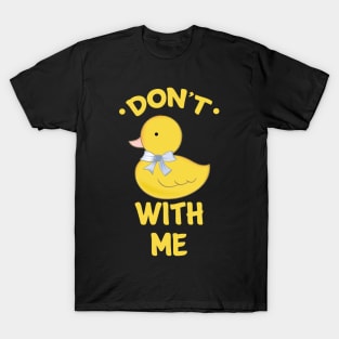 Dont Duck With me Cool Creative Beautiful Design T-Shirt